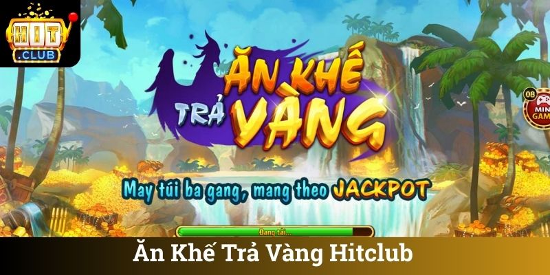 An Khe Tra Vang Hitclub Ăn Khế Trả Vàng Hitclub