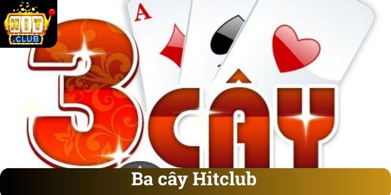 Ba cay Hitclub Ba cây Hitclub