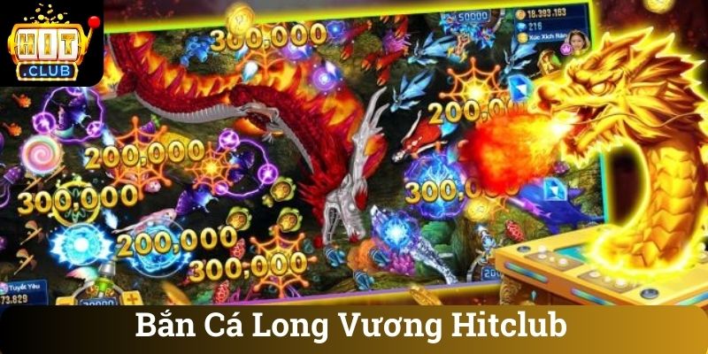 Ban Ca Long Vuong Hitclub Bắn Cá Long Vương Hitclub