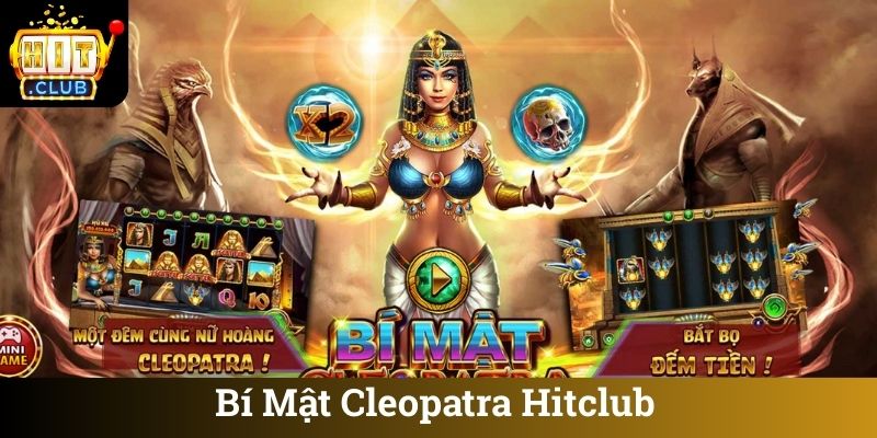 Bí Mật Cleopatra Hitclub
