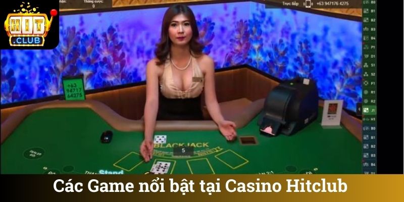 Các Game nổi bật tại Casino Hitclub