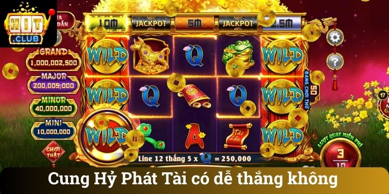 Cung Hỷ Phát Tài có dễ thắng không