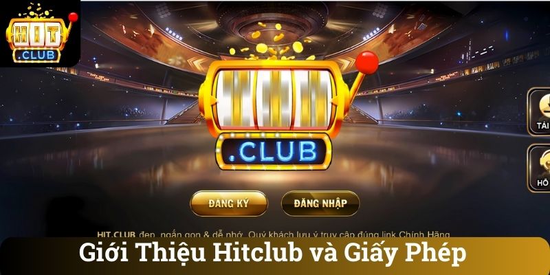 Giới Thiệu Hitclub và Giấy Phép