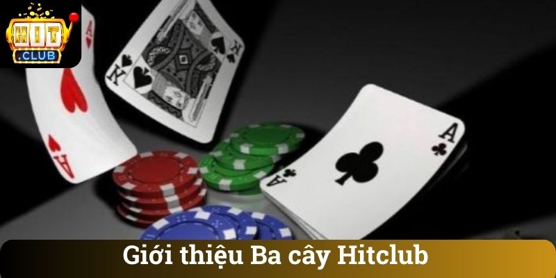 Gioi thieu Ba cay Hitclub Giới thiệu Ba cây Hitclub