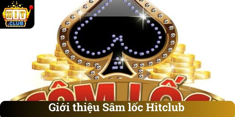 Gioi thieu Sam loc Hitclub Giới thiệu Sâm lốc Hitclub