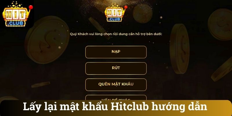 Lay lai mat khau Hitclub huong dan Lấy lại mật khẩu Hitclub hướng dẫn