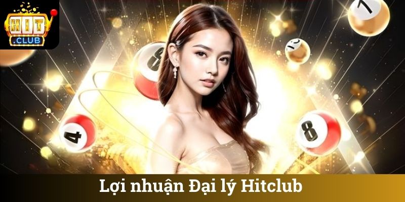 Loi nhuan Dai ly Hitclub Lợi nhuận Đại lý Hitclub