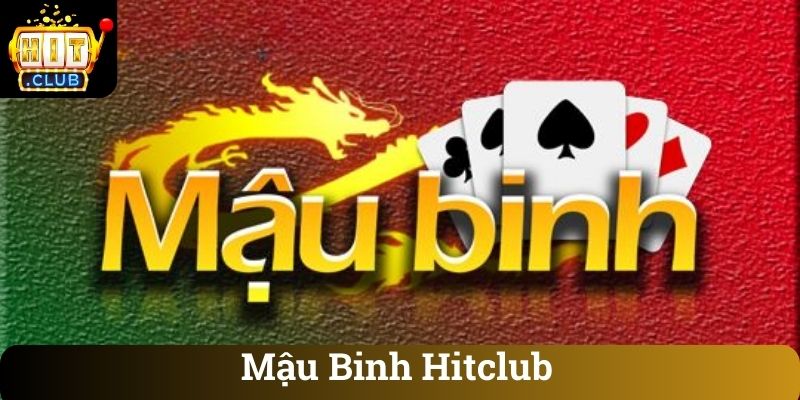 Mau Binh Hitclub Mậu Binh Hitclub
