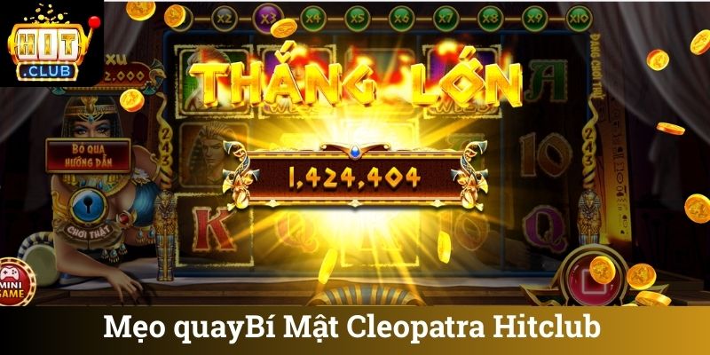 Mẹo quay Bí Mật Cleopatra Hitclub