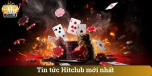 Tin tức Hitclub mới nhất