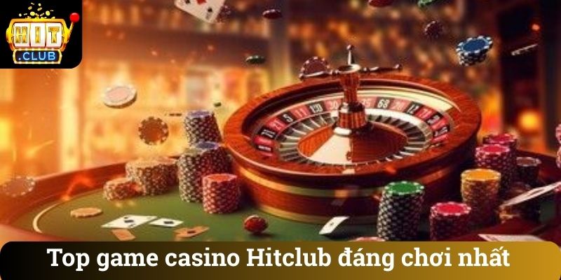 Top game casino Hitclub dang choi nhat Top game casino Hitclub đáng chơi nhất