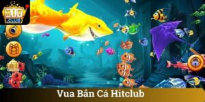 Vua Bắn Cá Hitclub